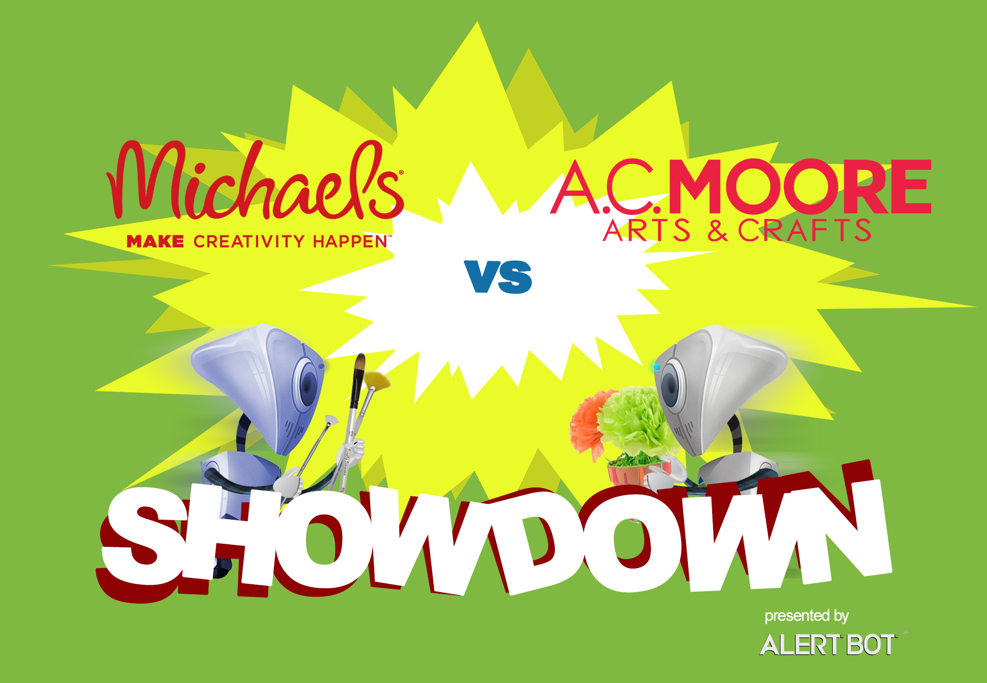 A graphic with a yellow starburst in the center and two robots charging towards each other. Both are carrying arts and crafts supplies, like paint brushes and plants. Text reads "AlertBot Showdown: Michaels vs A.C. Moore" with the word SHOWDOWN very large at the bottom.